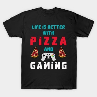 Life is better with Pizza and Gaming T-Shirt